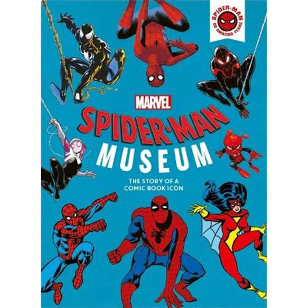 Marvel Spider-Man Museum: The Story of a Marvel Comic Book Icon (Hardback) - Ned Hartley